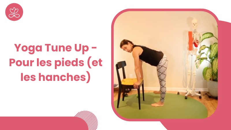 Jour 22. Yoga Tune Up - Pour les pieds (et les hanches) avec Mireille Martel (65 min)